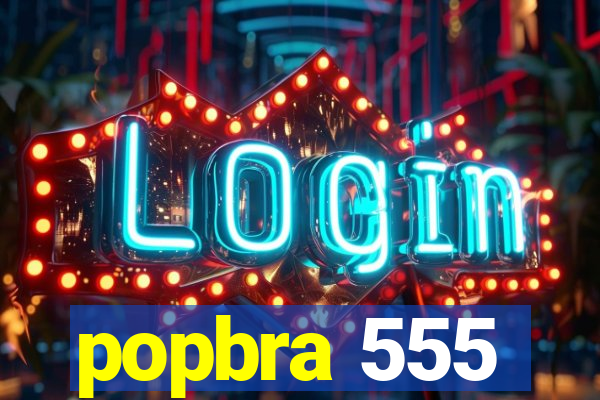 popbra 555